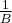 \frac{1}{B}